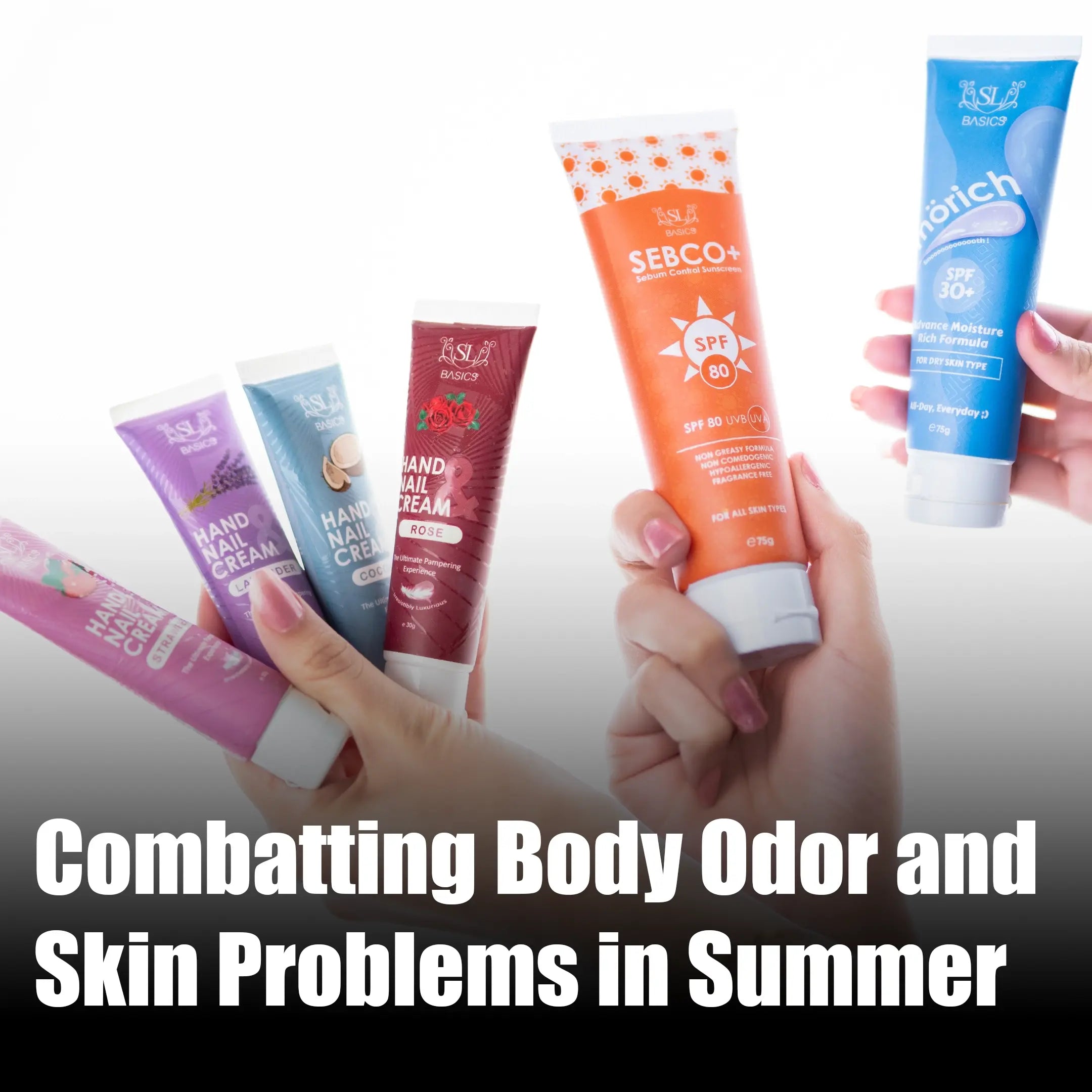 Combatting Body Odor and Skin Problems in Summer: Your Ultimate Guide